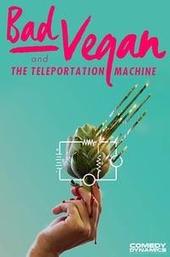 Bad Vegan and the Teleportation Machine