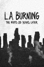 L.A. Burning: The Riots 25 Years Later