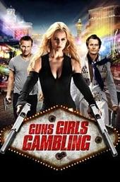 Guns, Girls and Gambling