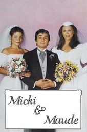 Micki & Maude