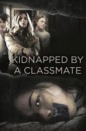 Kidnapped By a Classmate