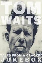 Tom Waits: Tales from a Cracked Jukebox