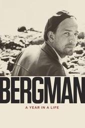 Bergman: A Year in a Life