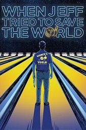 When Jeff Tried to Save the World