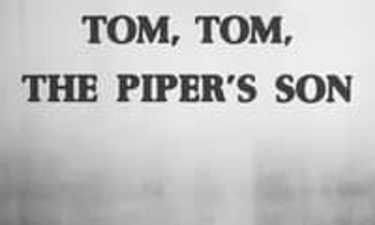 Tom, Tom, the Piper's Son Where to Watch and Stream Online