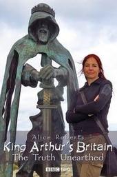 King Arthur's Britain: The Truth Unearthed