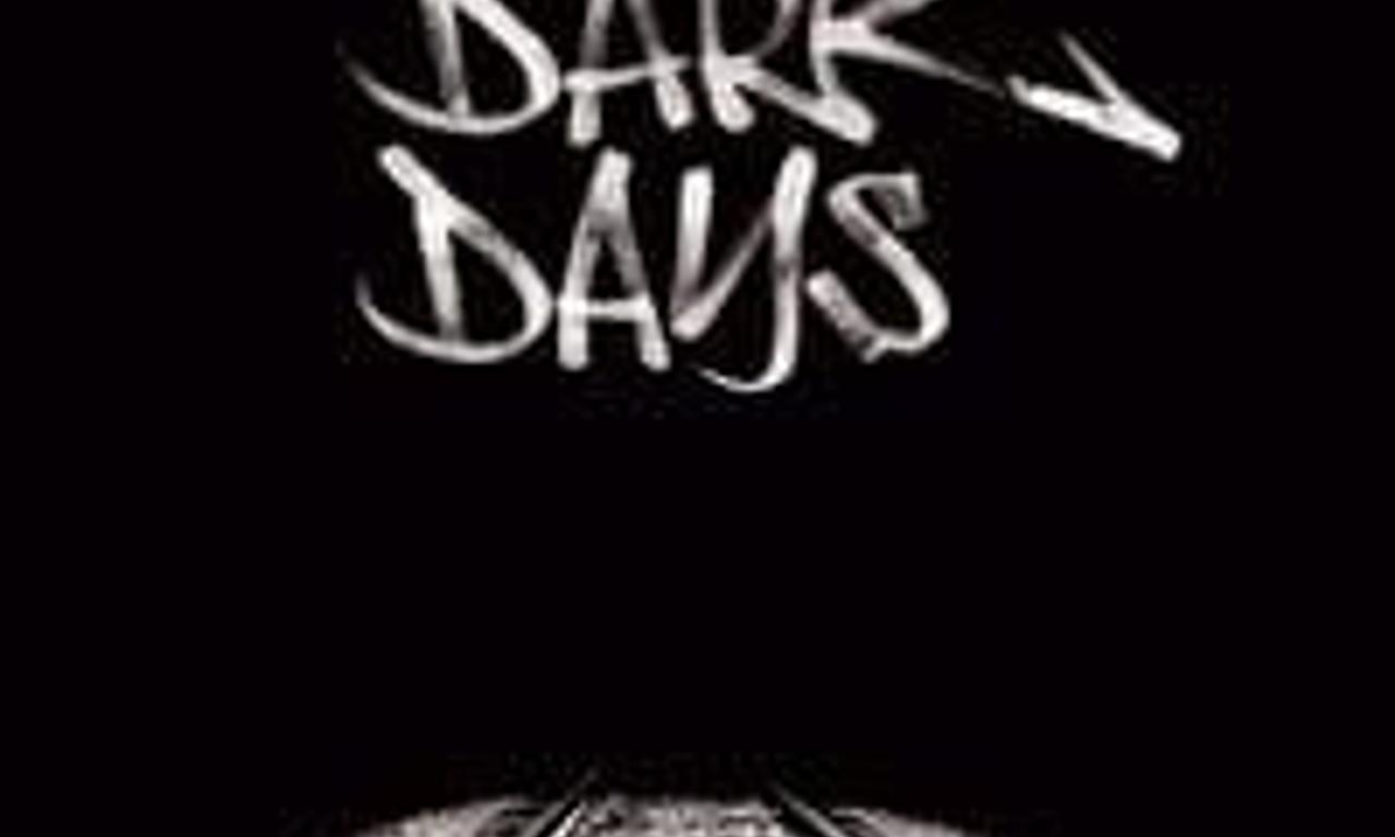 Dark Days Where to Watch and Stream Online Entertainment.ie