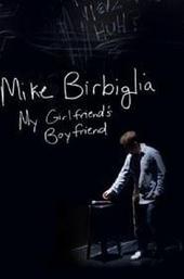 Mike Birbiglia: My Girlfriend's Boyfriend