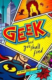 Geek, and You Shall Find