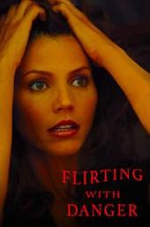 Flirting with Danger