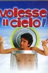 Volesse il cielo!