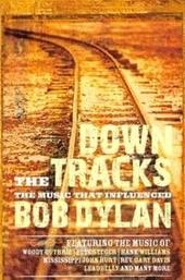 Down the Tracks: The Music That Influenced Bob Dylan