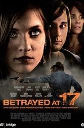Betrayed at 17