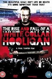 The Rise & Fall of a White Collar Hooligan