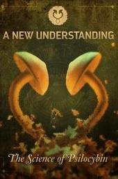 A New Understanding: The Science of Psilocybin