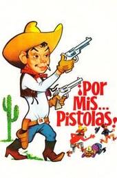 Por mis pistolas