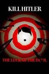 Kill Hitler! The Luck of the Devil