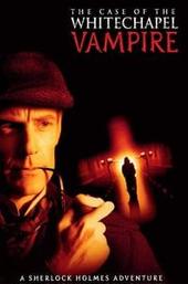 The Case of the Whitechapel Vampire