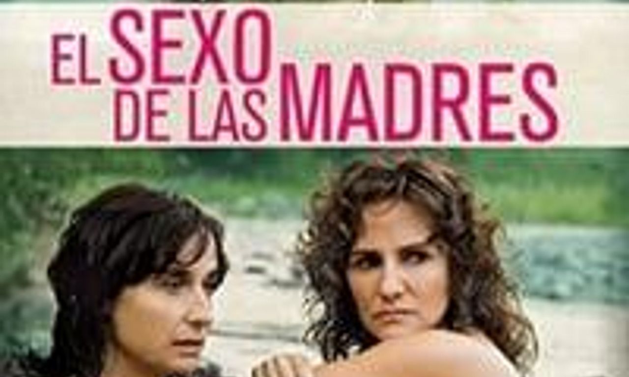 El sexo de las madres - Where to Watch and Stream Online – Entertainment.ie