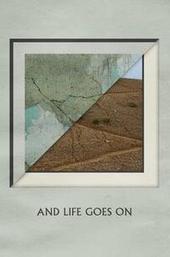 And Life Goes On