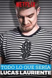 Todo Lo Que Sería Lucas Lauriente