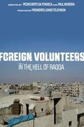 Foreign Volunteers: In the Hell of Raqqa