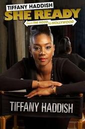 Tiffany Haddish: She Ready! From the Hood To Hollywood!