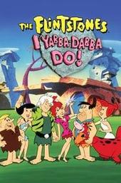 I Yabba Dabba Do!
