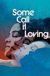 Some Call It Loving