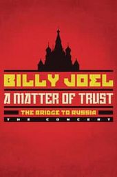 Billy Joel: A Matter of Trust - The Bridge to Russia