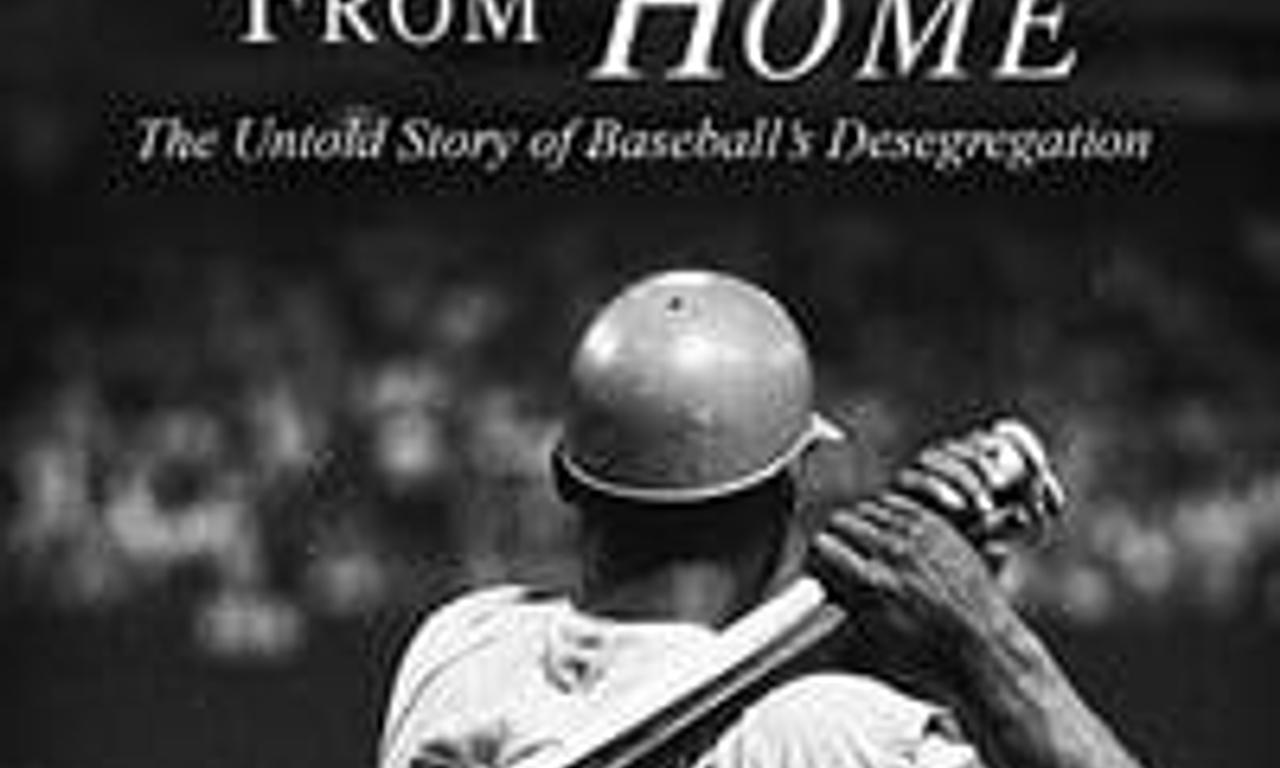 A Long Way from Home The Untold Story of Baseball's Desegregation
