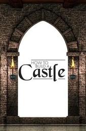 How to Build a Castle