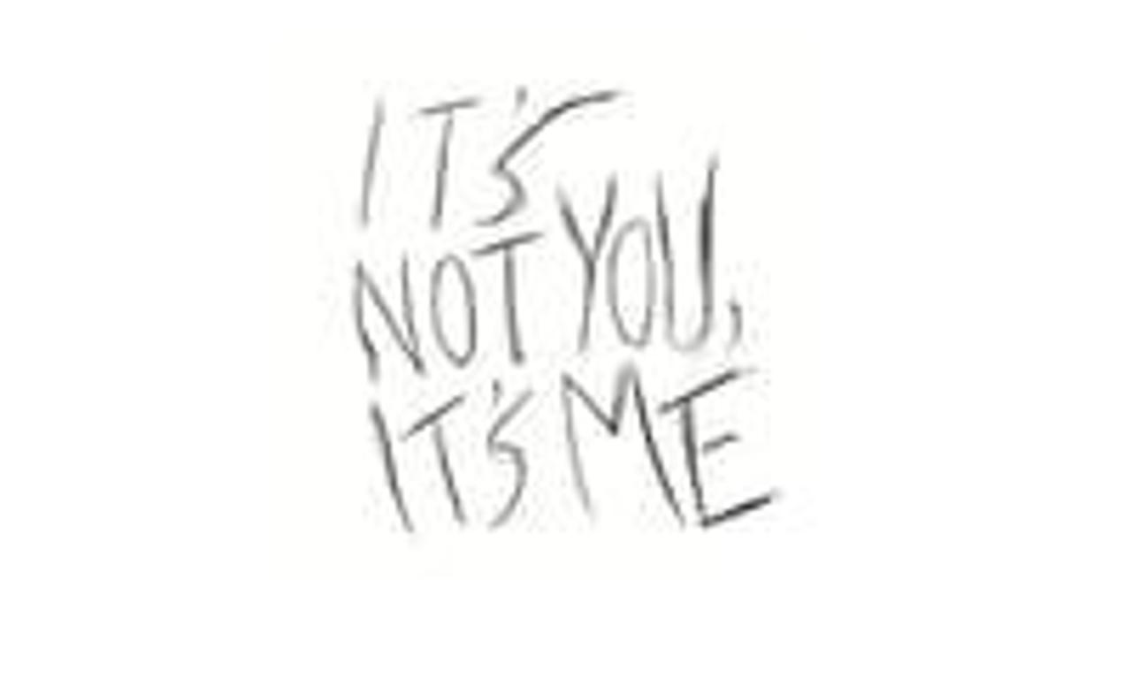header image for It's Not You, It's Me