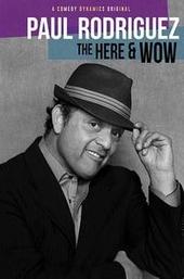 Paul Rodriguez: The Here & Wow