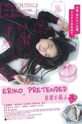 Eriko, Pretended