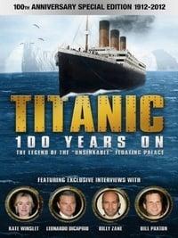 Titanic: 100 Years On - Where to Watch and Stream Online