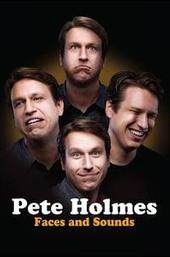 Pete Holmes: Faces and Sounds