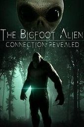 The Bigfoot Alien Connection Revealed