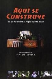 Aquí se construye (o Ya no existe el lugar donde nací)