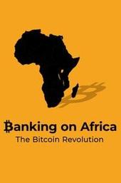 Banking on Africa: The Bitcoin Revolution