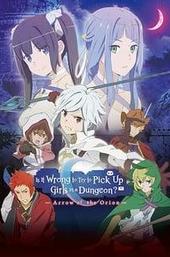 Is It Wrong to Try to Pick Up Girls in a Dungeon?: Arrow of the Orion