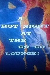 A Hot Night at the Go-Go Lounge!