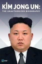 Kim Jong-un: The Unauthorized Biography