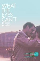 What the Eyes Can't See