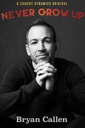 Bryan Callen: Never Grow Up