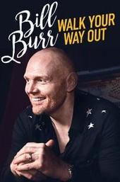 Bill Burr: Walk Your Way Out