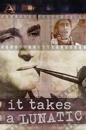 It Takes a Lunatic