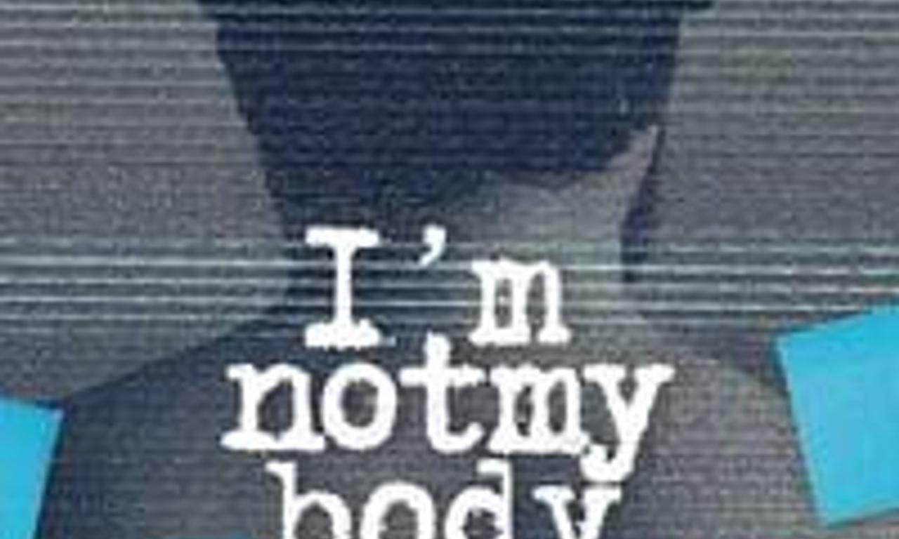 header image for I'm Not My Body