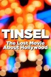 TINSEL: The Lost Movie About Hollywood