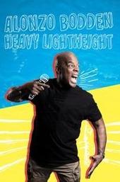Alonzo Bodden: Heavy Lightweight